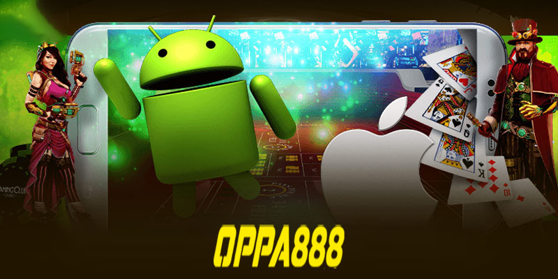 Tải App Oppa888 | Giải trí mọi lúc, mọi nơi cùng App Oppa888